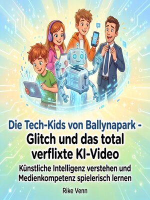 cover image of Die Tech-Kids von Ballynapark--Glitch und das total verflixte KI-Video